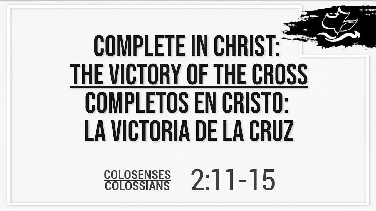 Complete in Christ: The Victory of the Cross/Completos en Cristo: La Victoria de la Cruz