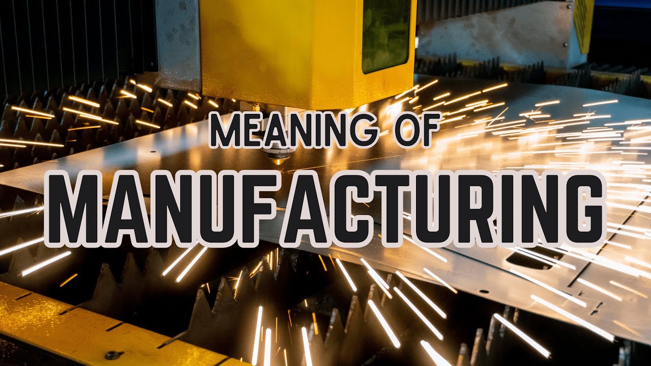What is the meaning of Manufacturing?