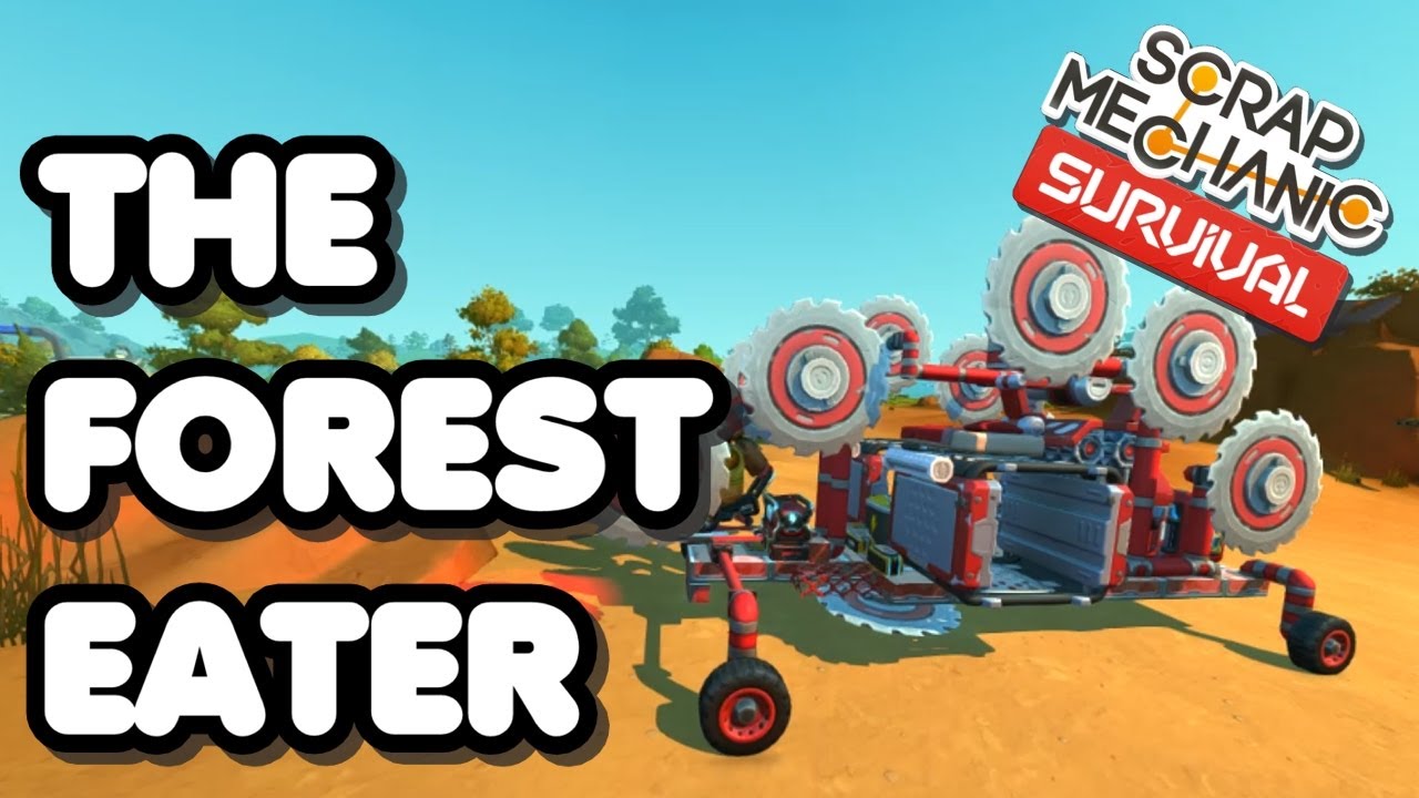 The Forest Eater - a Scrap Mechanic Survival logging vehicle