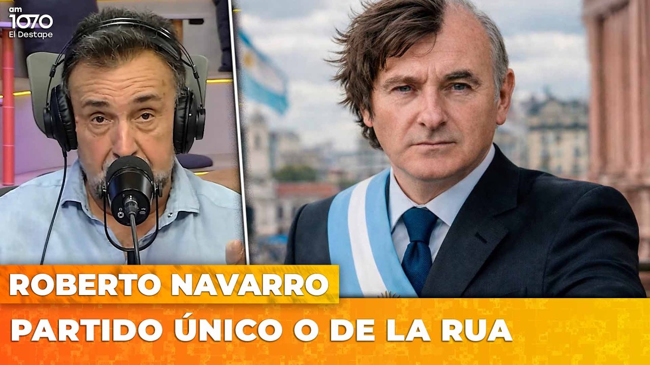PARTIDO ÚNICO O DE LA RUA | El editorial de Roberto Navarro