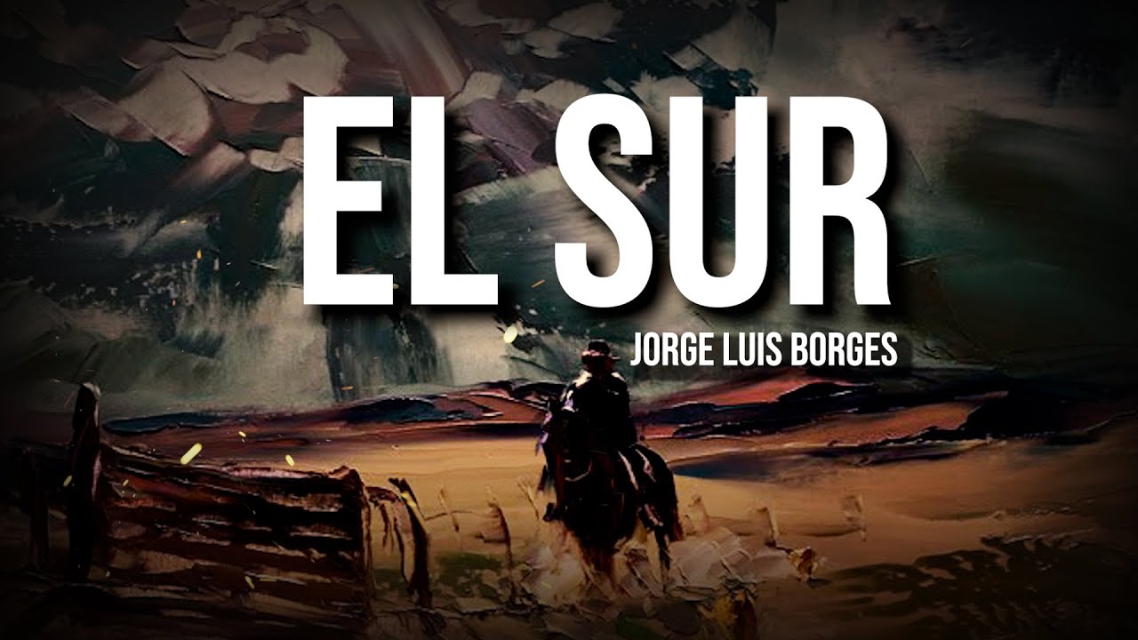 El Sur - Jorge Luis Borges / Audiolibro y análisis