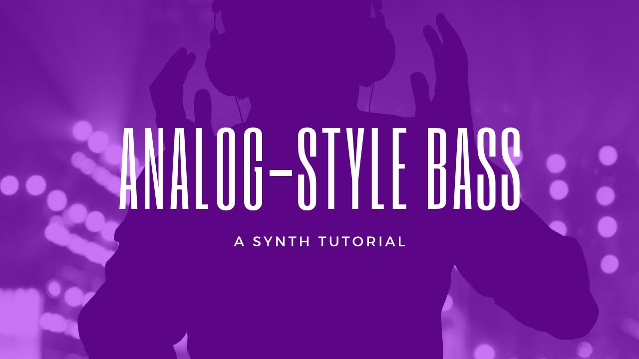 Fat Juicy Analog-style Bass Tutorial