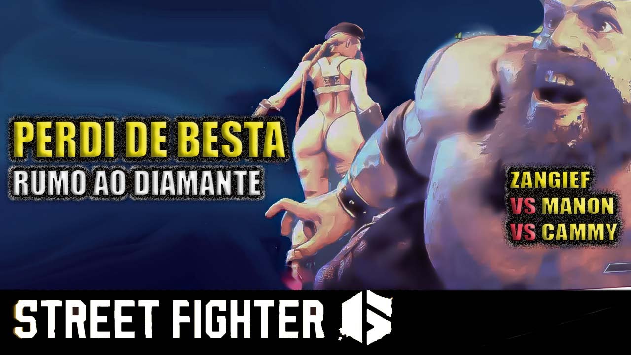 ZANGIEF X CAMMY X MANON - RUMO AO DIAMANTE - STREET FIGHTER 6 -VACILEI E PERDI