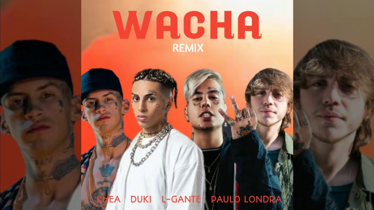 KHEA x DUKI x L-GANTE x PAULO LONDRA - WACHA REMIX (Edit)
