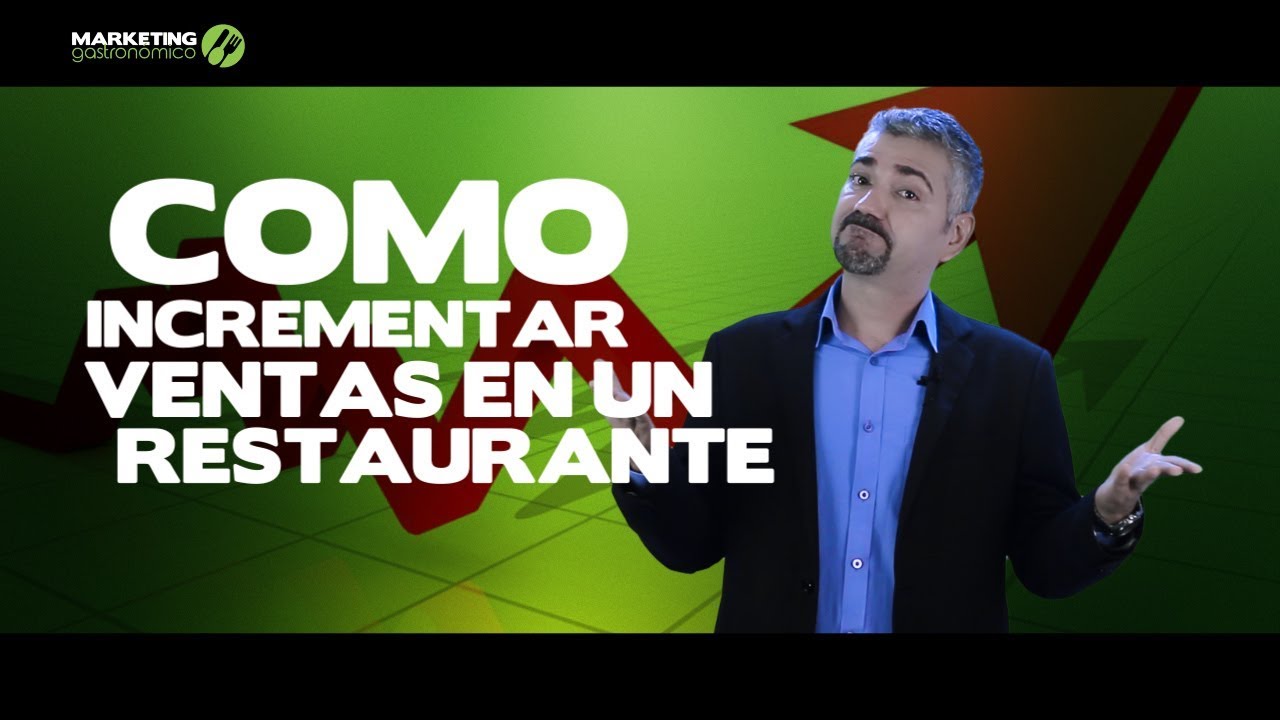 Como Incrementar las ventas en un restaurante - Marketing Gastronómico