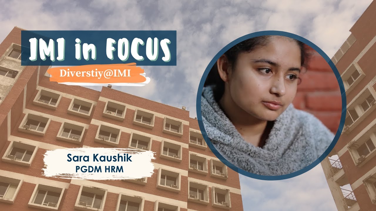IMI in Focus : Discover a Vibrant Student Community || Sara Kaushik - PDGM HRM