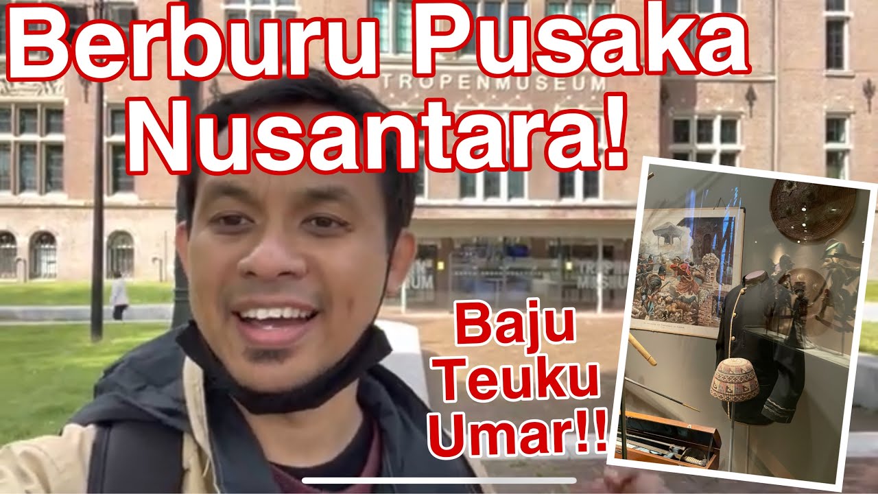 Berburu Pusaka Bersejarah Nusantara di Tropen Museum Belanda
