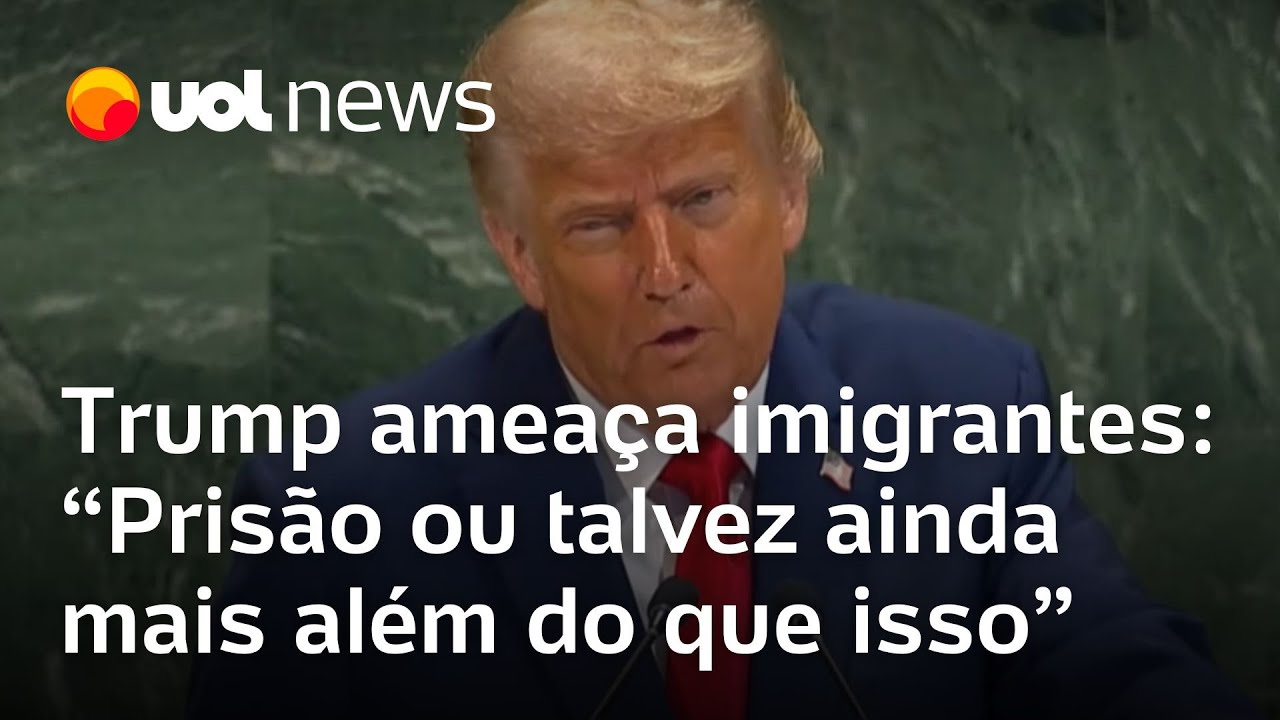 Na ONU, Trump amea&ccedil;a imigrantes ilegais nos EUA: 'Pris&atilde;o ou talvez ainda mais al&eacute;m do que isso'