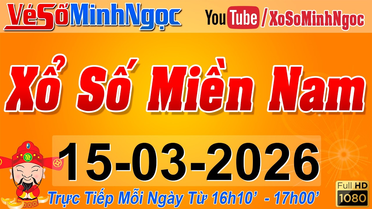 XSMN Minh Ngọc - Trực tiếp Xổ Số Miền Nam - KQXS Miền Nam ngày 15/03/2026, KQXS Hôm Nay, XSTT, XSKT