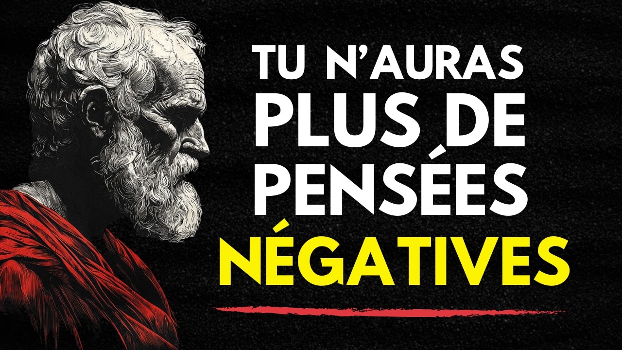 CONTRÔLE TES PENSÉES NÉGATIVES AVEC CETTE VIDÉO – LEÇONS DE STOÏCISME