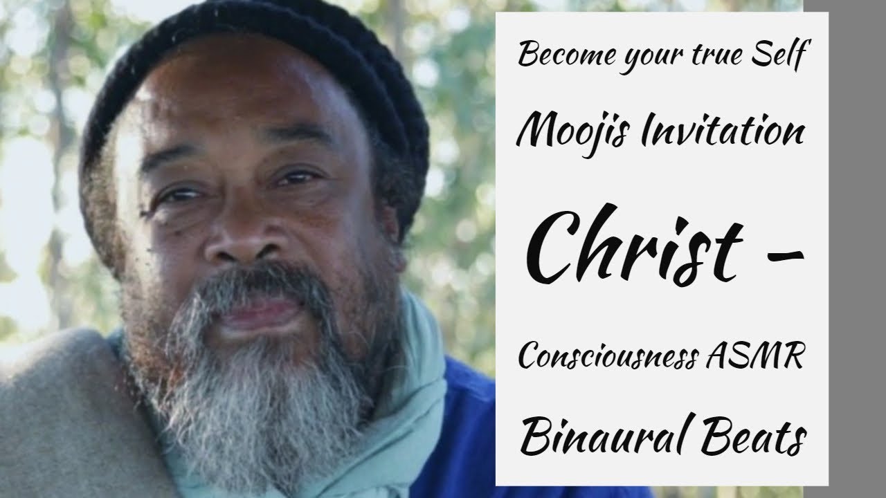 Mooji invitation to awakening: Become your true Self with Christ - Consciousness ASMR Binaural Beats