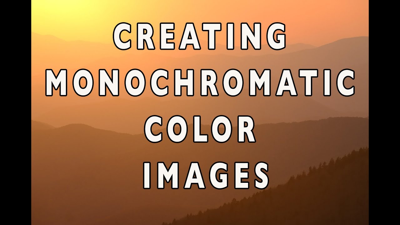 Photography Tip - Creating Monochromatic Color Images