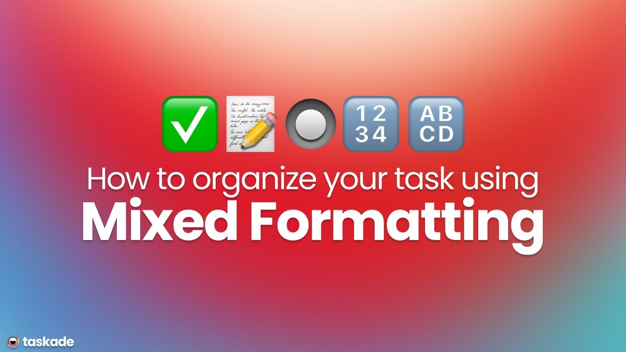 How to organize your task using Mixed Formatting?
