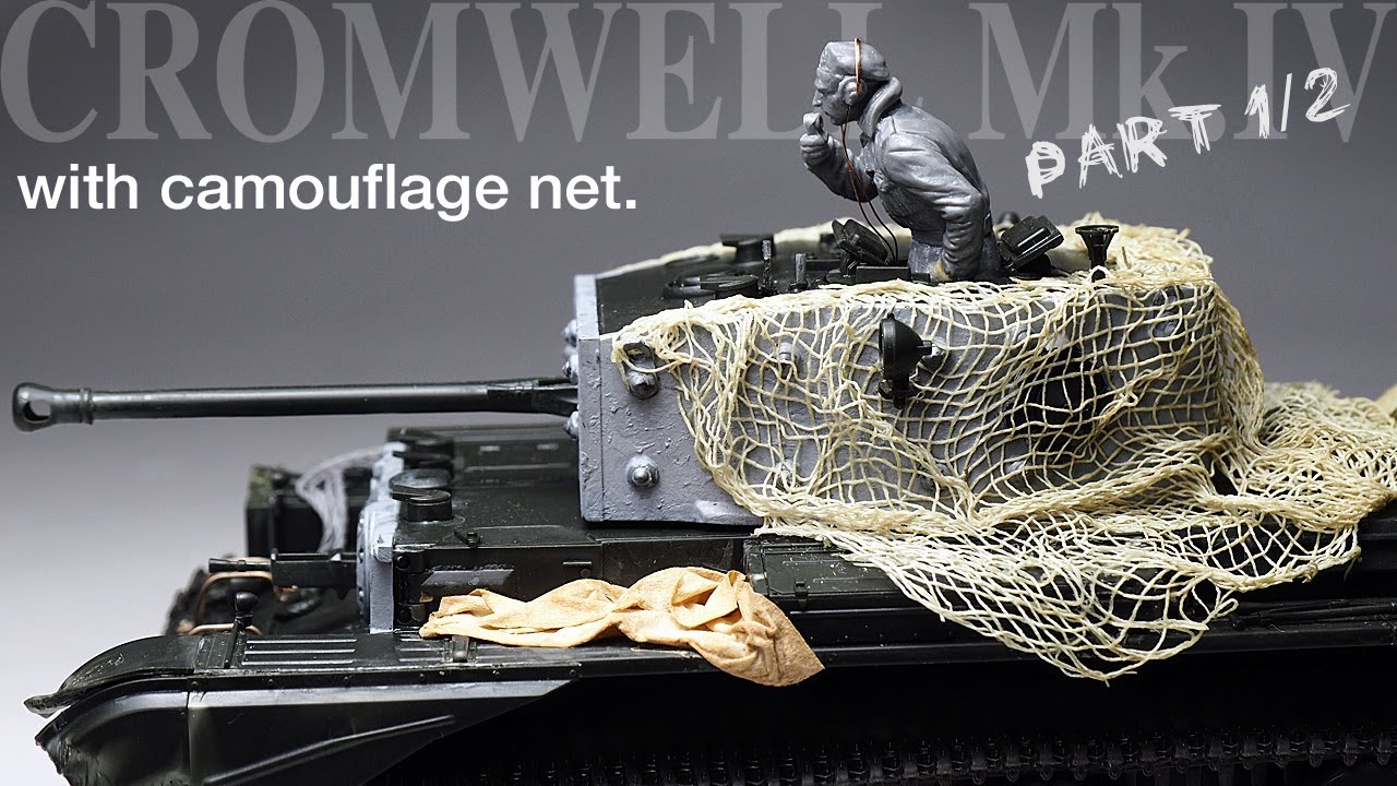 Cromwell Mk.IV with camo net - Tamiya 1/35 - Tank Model - Part 1 [ model building ]
