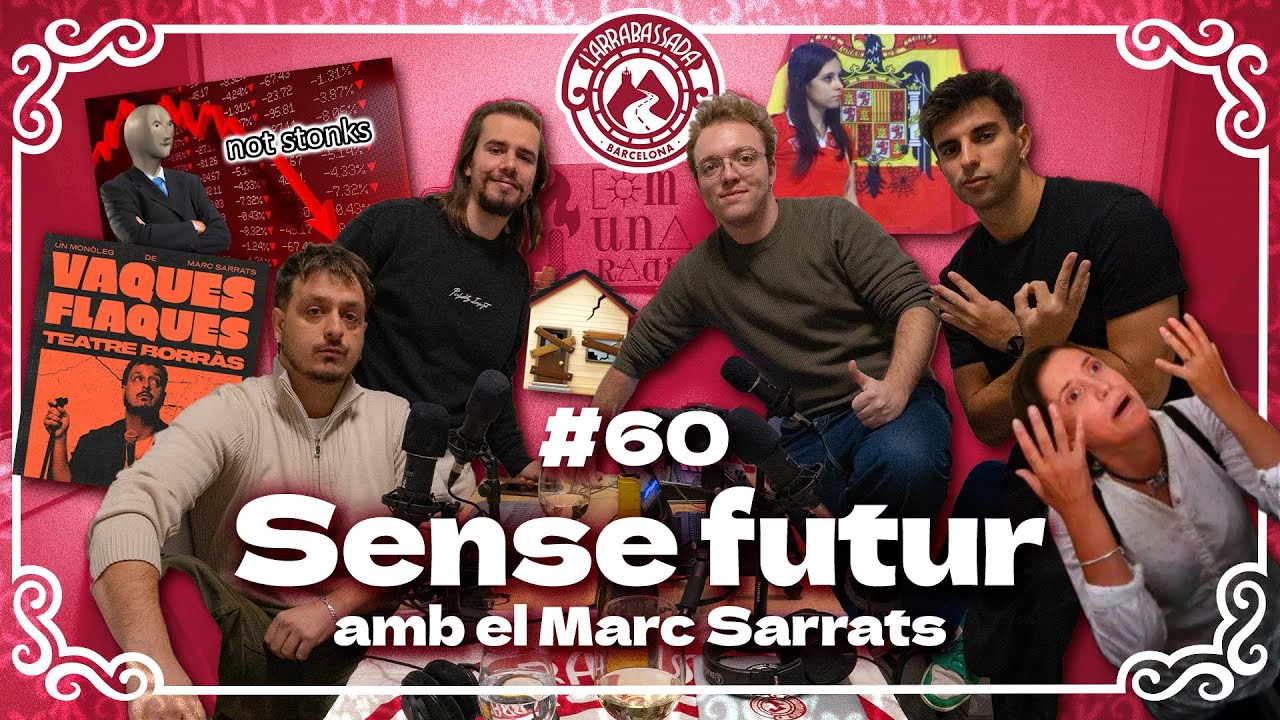 L'Arrabassada #60 - Sense futur (amb el Marc Sarrats)