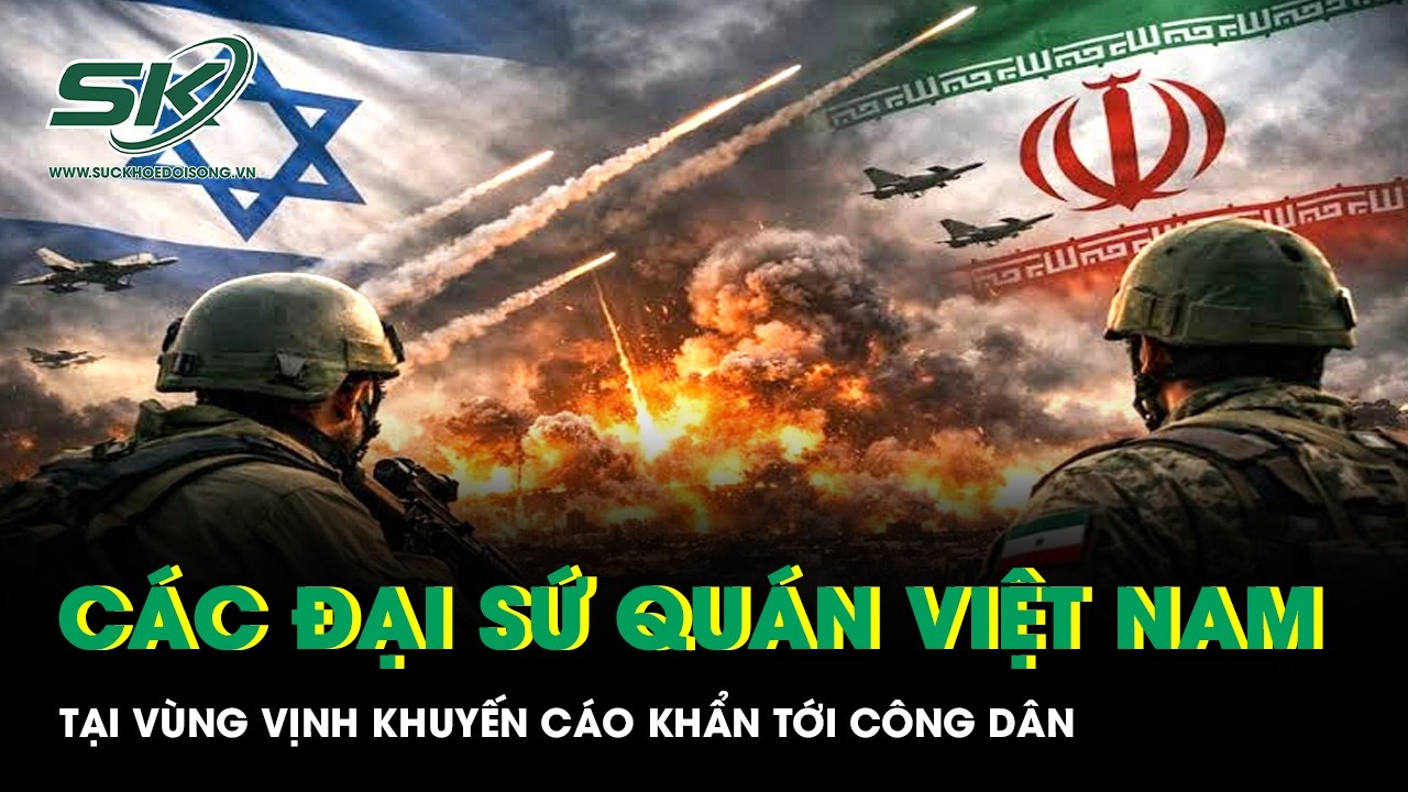 Căng thẳng leo thang, các Đại sứ quán Việt Nam tại Vùng Vịnh khuyến cáo khẩn tới công dân