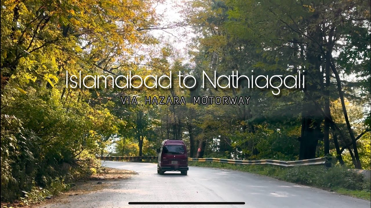 Islamabad to Nathiagali via Hazara Motorway | HD 