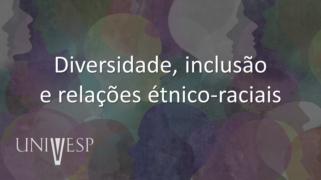 Ética, Cidadania e Socieadade - Diversidade, inclusão e relações étnico-raciais