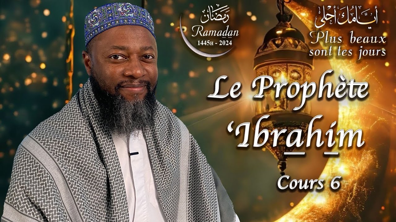 Live 6 | Le Prophète Ibrahim إبراهيم | Ramadan 2024/1445H