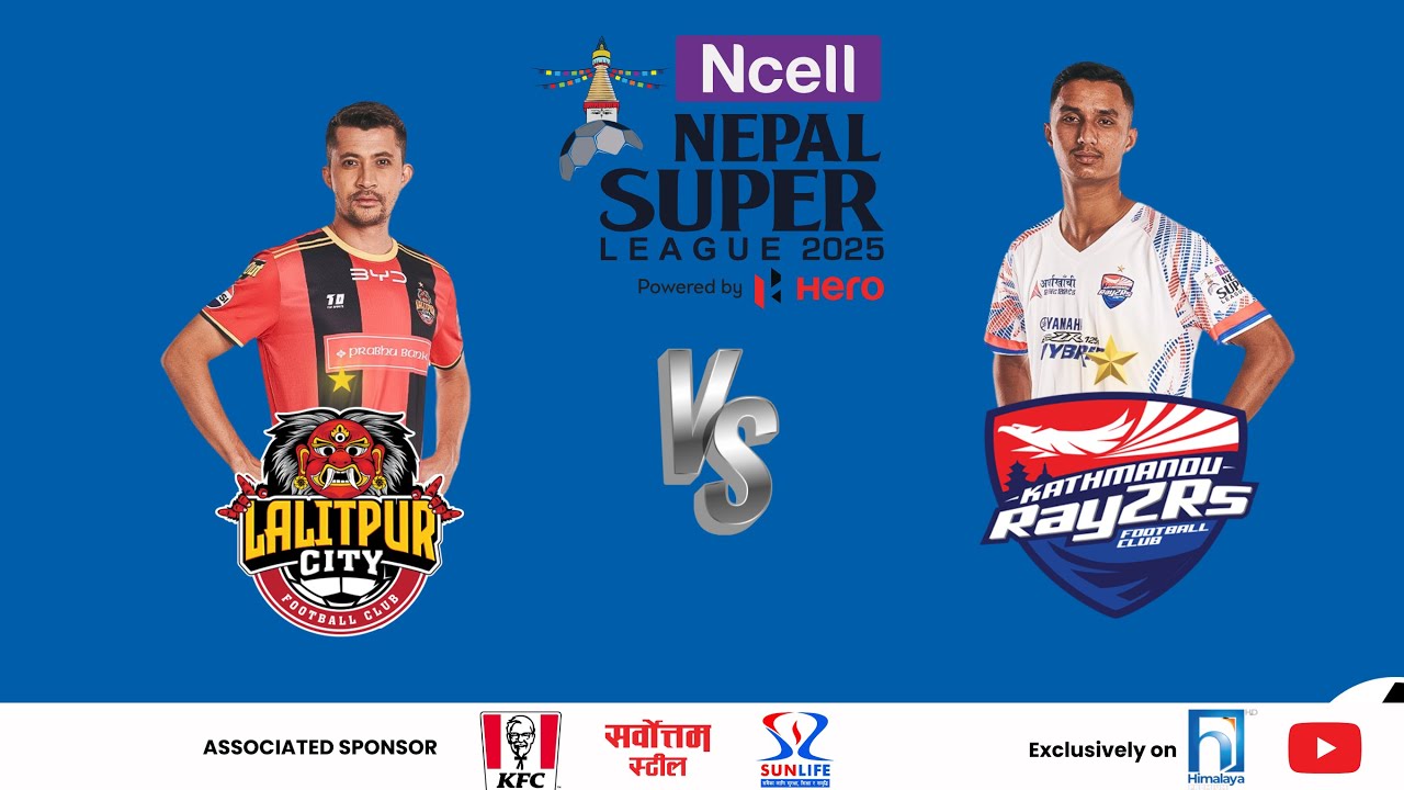 LALITPUR CITY FC VS KATHMANDU RAYZERS | NSL 2025