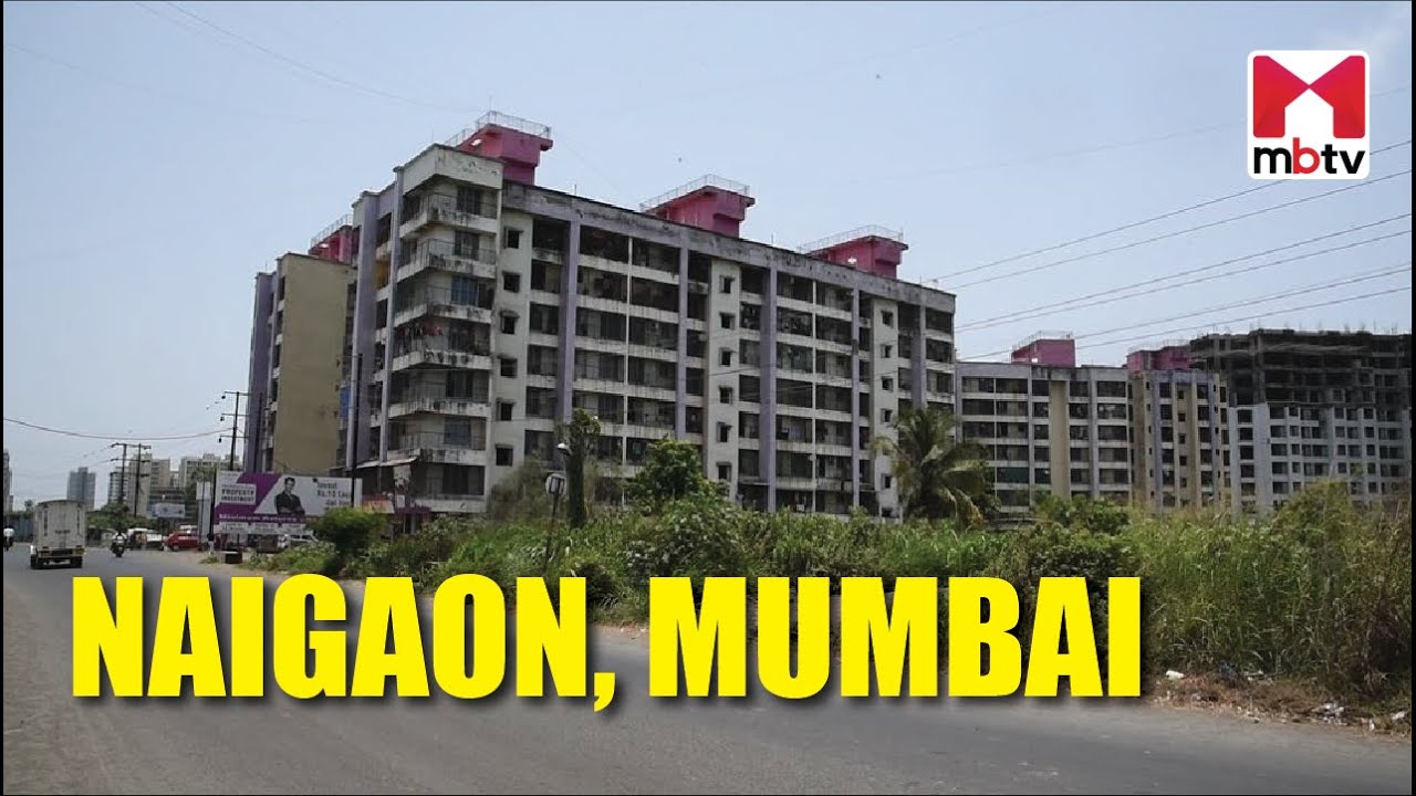 Locality Review: Naigaon, Mumbai #MBTV