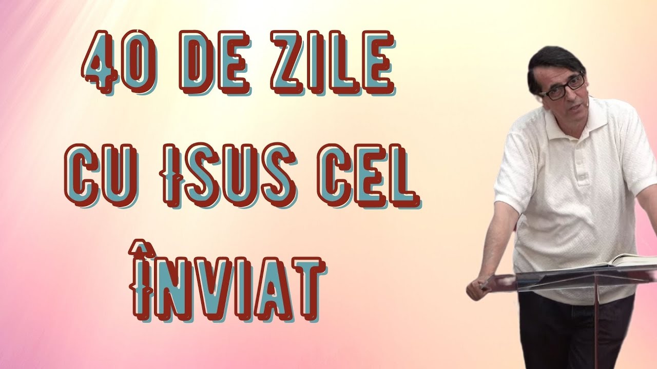 40 de zile cu Isus cel Înviat (Daniel Brânzei)