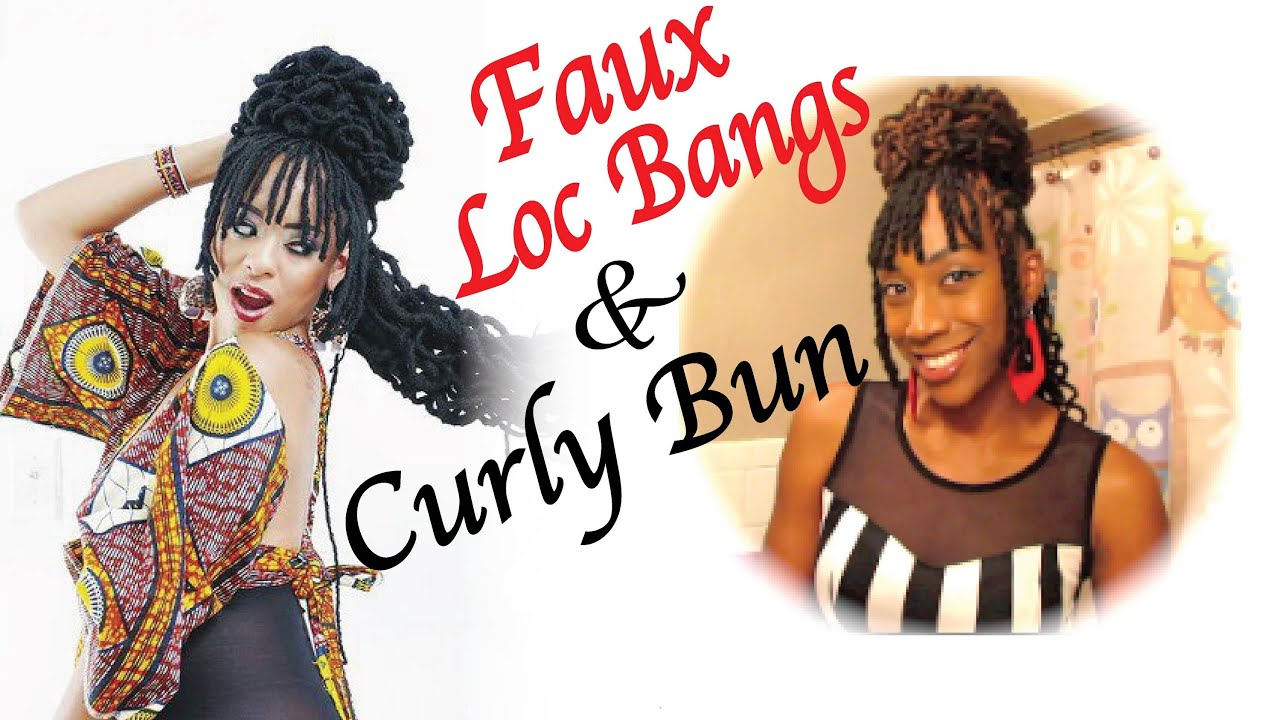 Nerissa Irving Inspired Faux Loc Bang and Curly Loc Bun