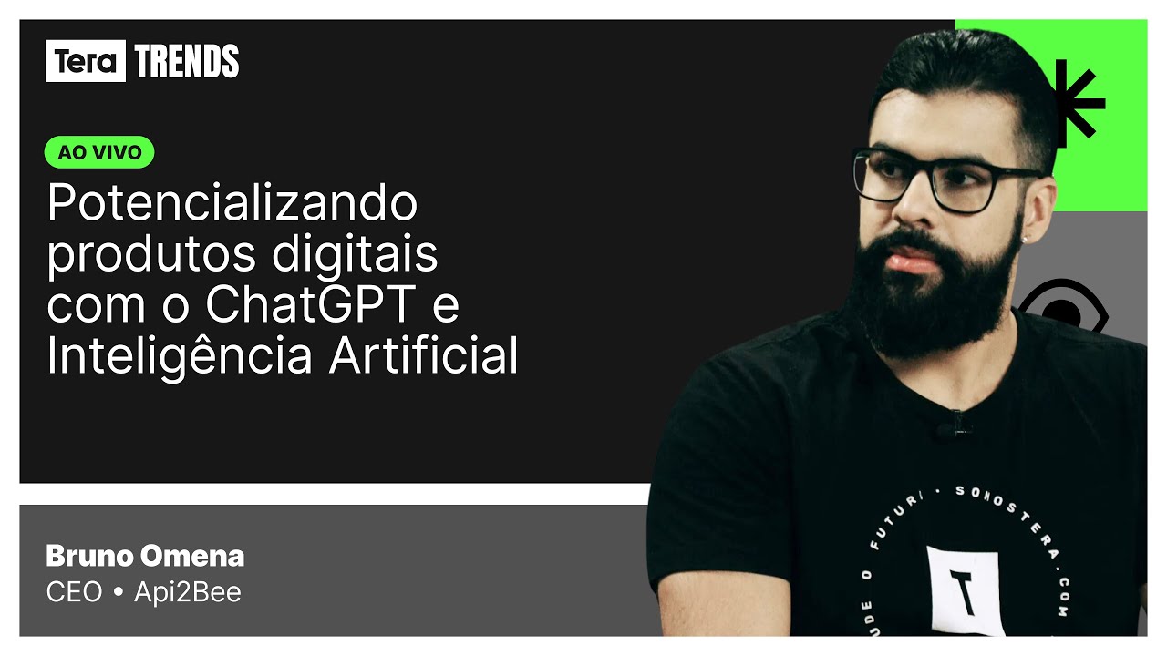Tera Trends | Potencializando produtos digitais com o ChatGPT e Inteligência Artificial