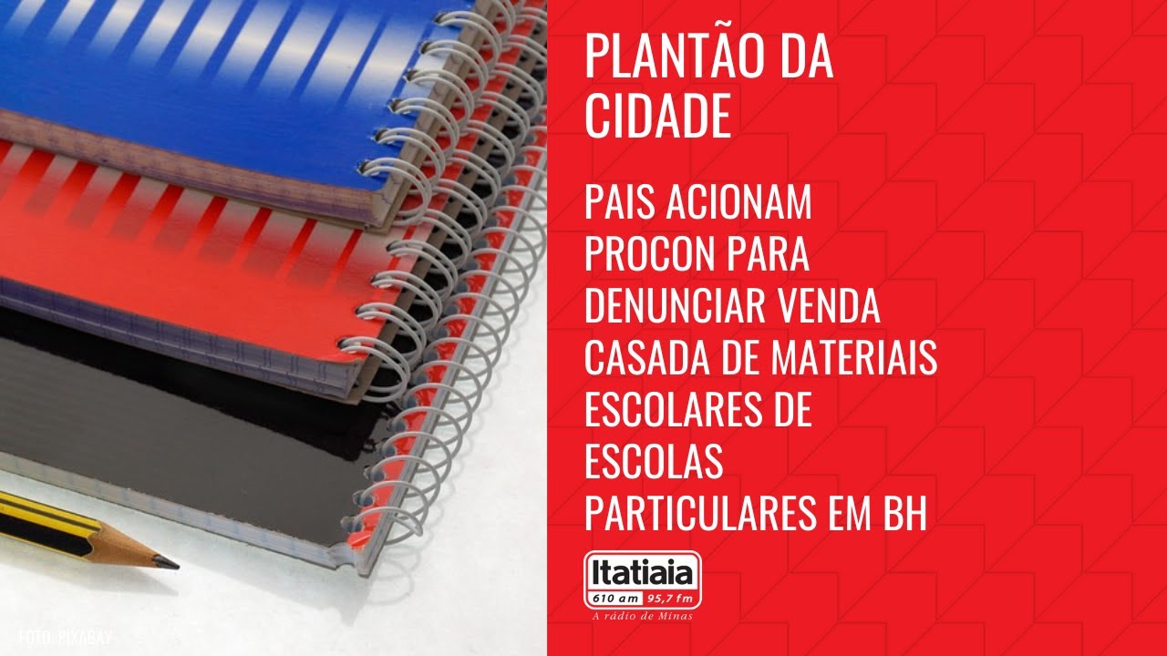 PAIS ACIONAM PROCON PARA DENUNCIAR VENDA CASADA DE MATERIAIS ESCOLARES DE ESCOLAS PARTICULARES EM BH