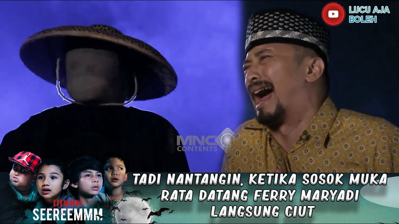 TADI NANTANGIN, KETIKA SOSOK MUKA RATA DATANG FERRY MARYADI LANGSUNG CIUT - IH SEREM