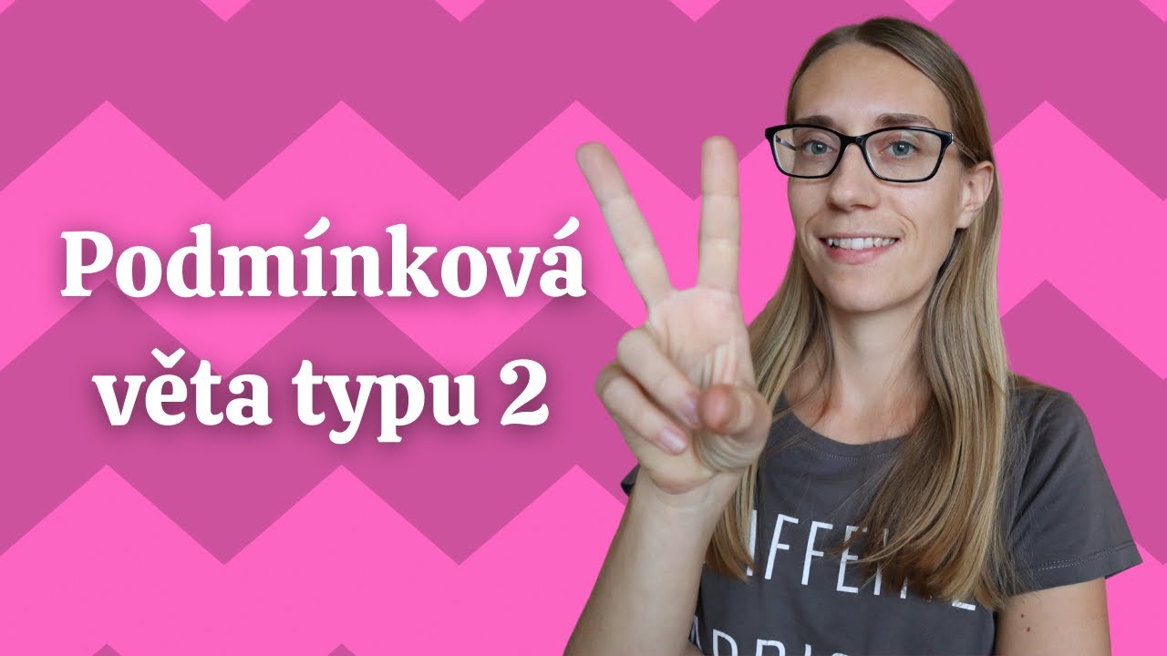 Second conditional / Podmínková věta typu 2