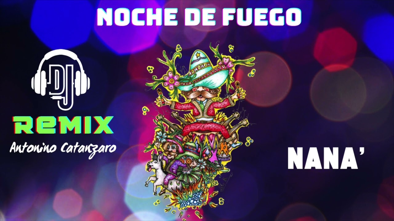 NANA' - Noche de fuego REMIX - DJ Antonino Catanzaro