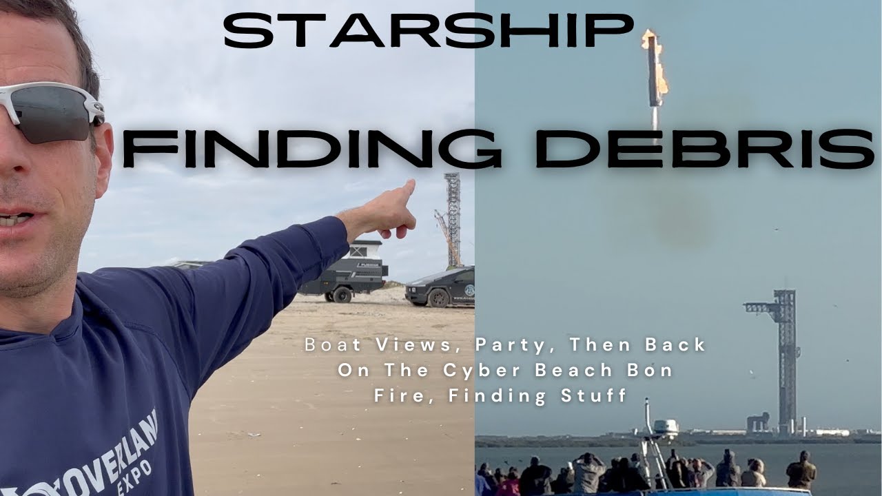 Day 11 & 12 StarShip Launch, Epic Boat Ride, Finding Debris, CyberBeach BonFire, Hanging w/ Booster