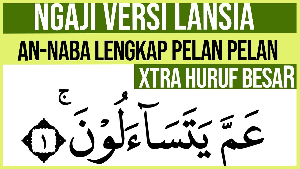 KHUSUS LANSIA BELAJAR NGAJI SURAH AN NABA FULL LENGKAP HURUF EXTRA BESAR DAN PELAN PELAN