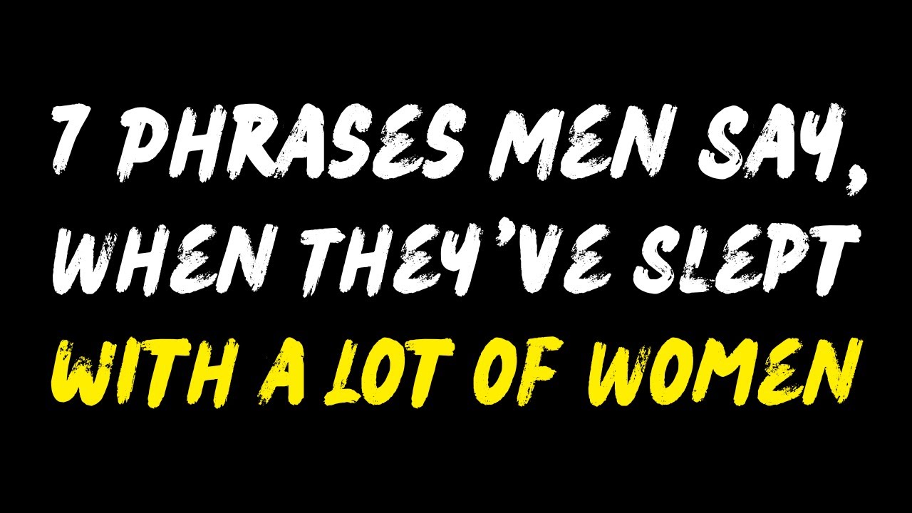 7 Phrases Men Say When They’ve Slept with a Lot of Women [ Psychology Facts About men ]