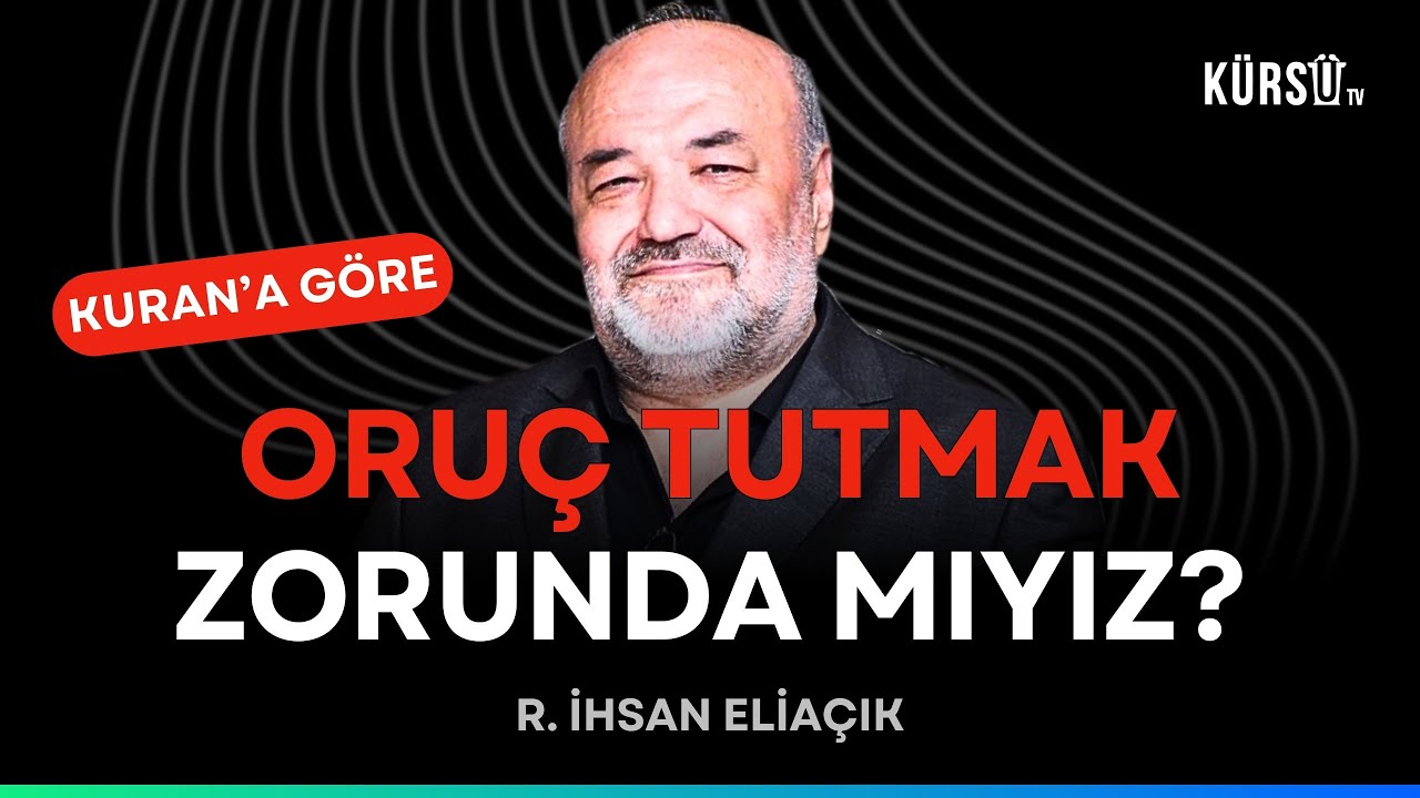 Ramazan Orucu Gerçekten Farz mı? Cezası, Kazası Var Mı? - R. İhsan Eliaçık açıkladı