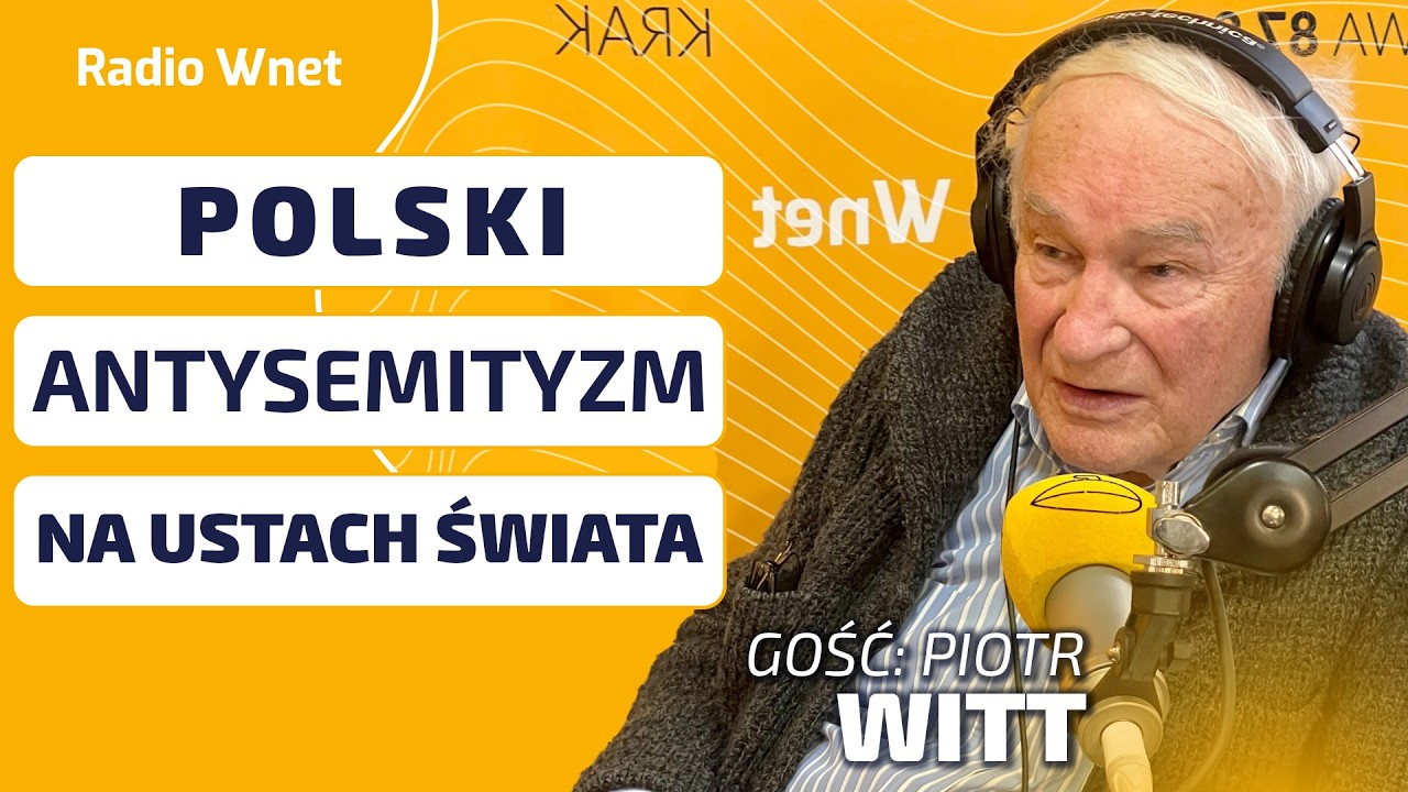 Piotr Witt: Świat patrzy na Polak&oacute;w jako na wstrętnych antysemit&oacute;w i wsp&oacute;lnik&oacute;w niemieckiej zbrodni
