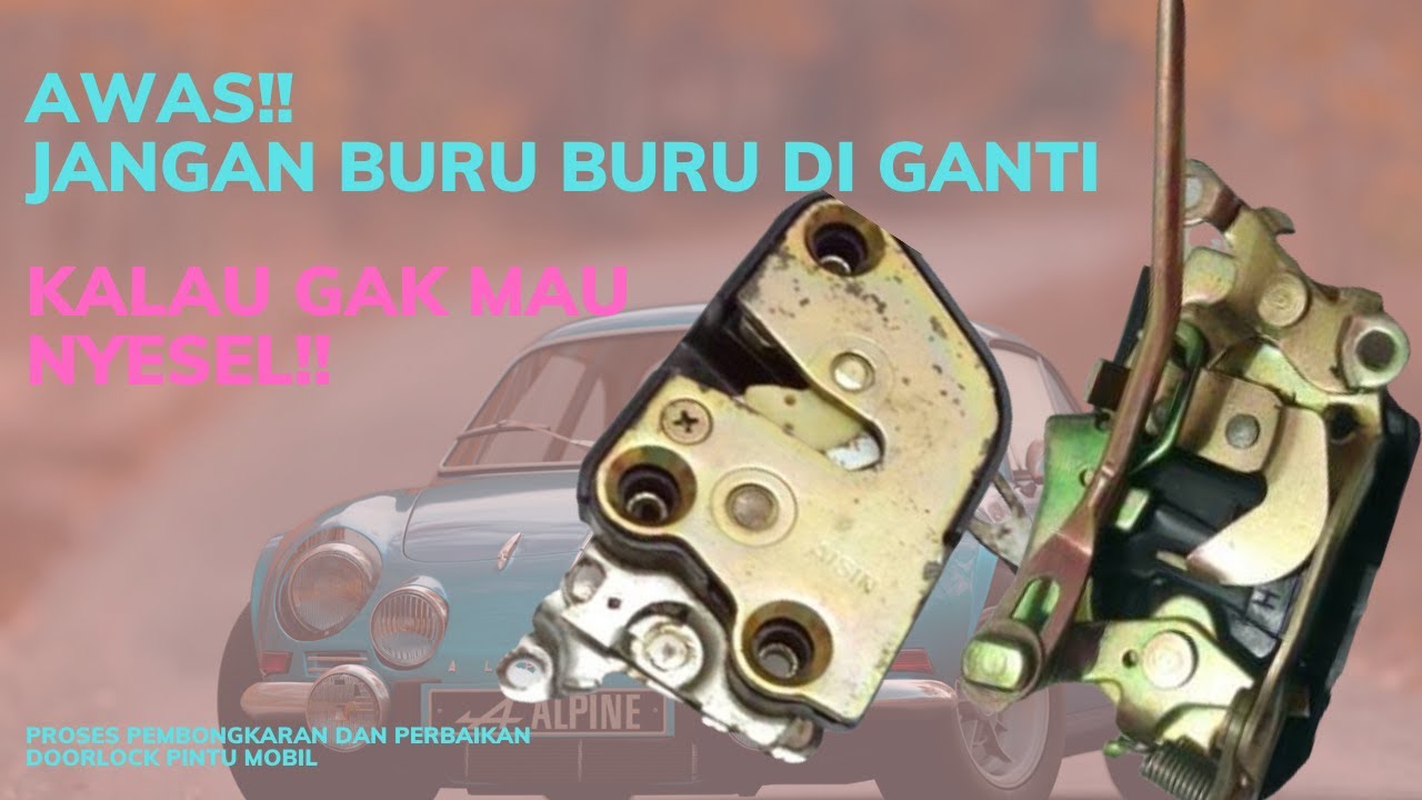 Proses (KHUSUS) pembongkaran dan perbaikan doorlock mobil