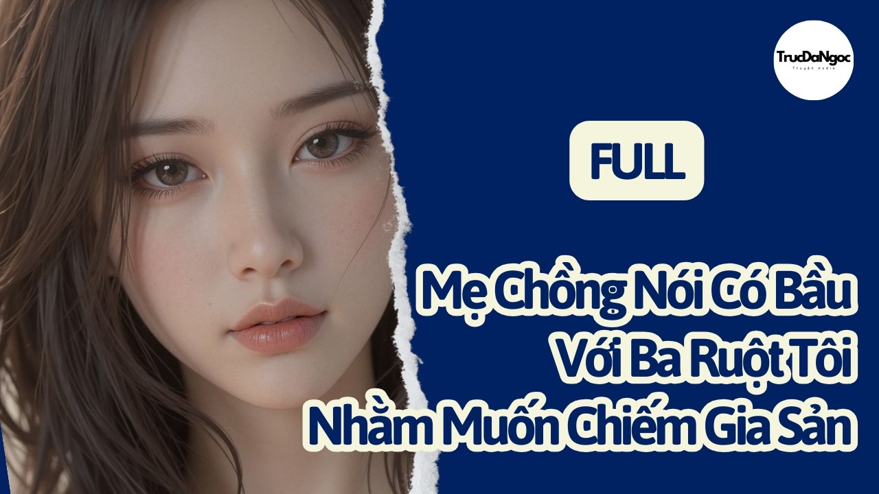 Audio Trùng Sinh | Mẹ Chồng Giả Bầu|| Trúc Dạ Ngọc