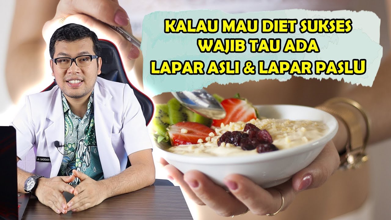 DIET MAU BERHASIL WAJIB TAU BEDAKAN LAPAR ASLI DAN LAPAR PALSU - DOKTER SADDAM ISMAIL