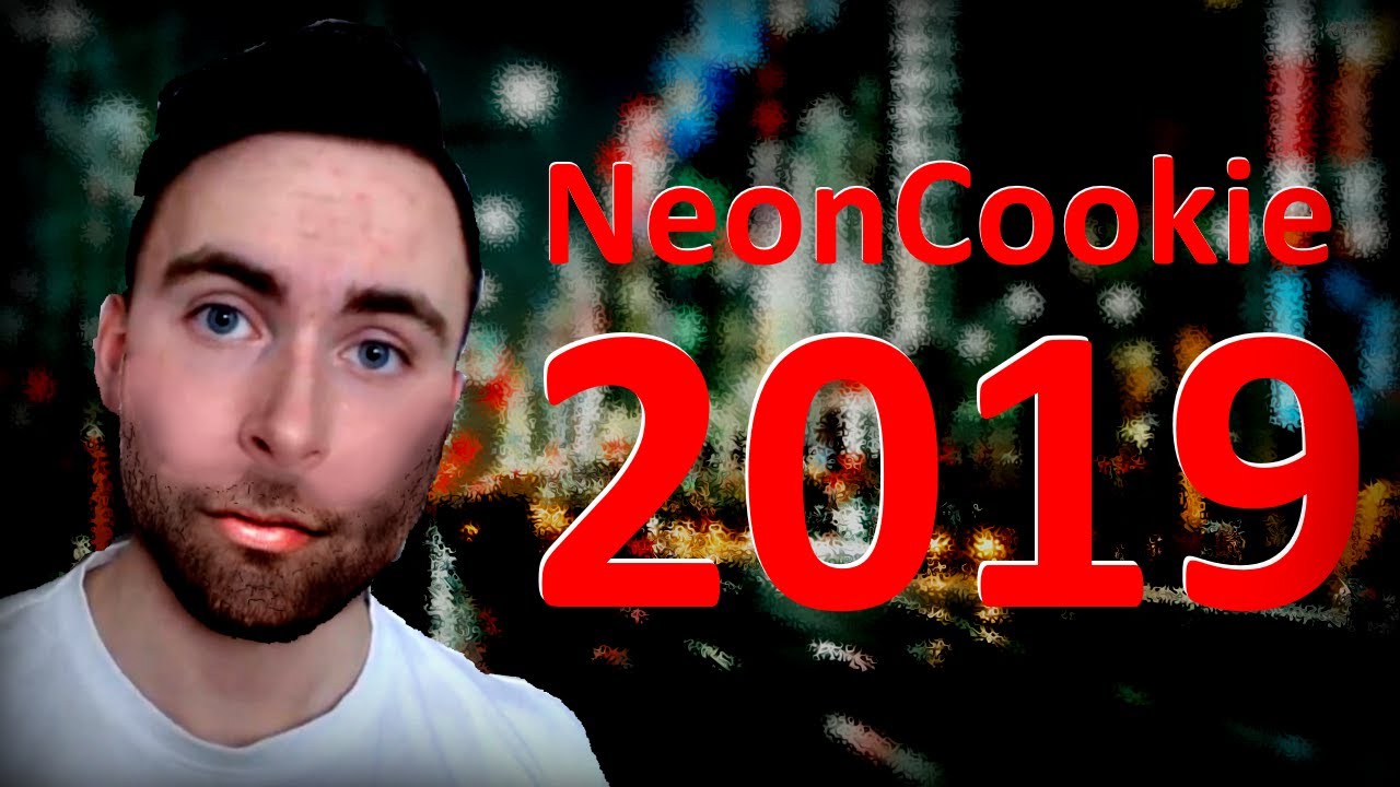 NeonCookie in the Year 2019 (I'm going to React to this Video in 2 Years)