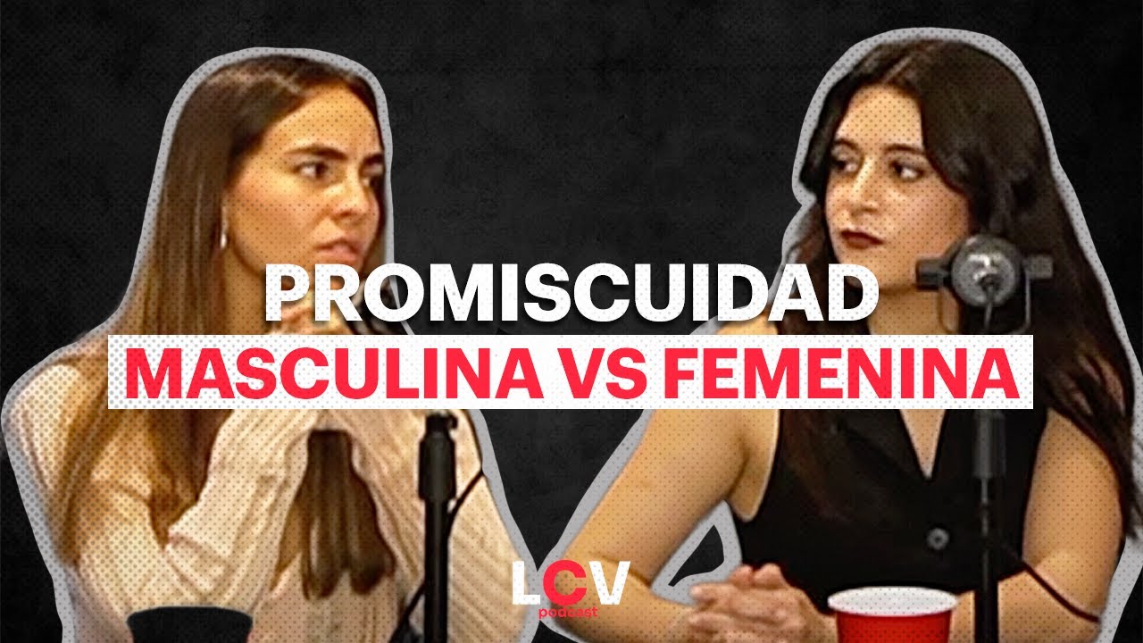 PROMISCUIDAD MASCULINA VS PROMISCUIDAD FEMENINA POD #03