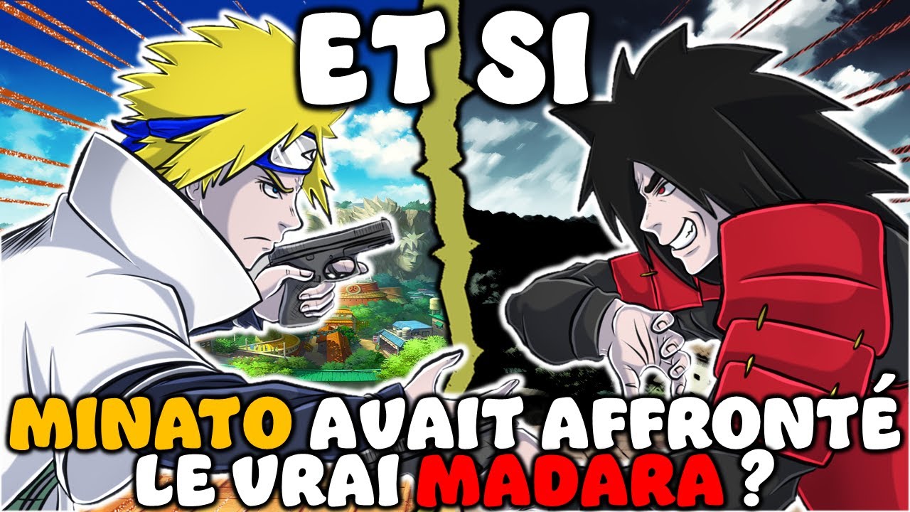 ET SI MINATO AVAIT AFFRONTÉ LE VÉRITABLE MADARA ? (WHAT IF STORY)