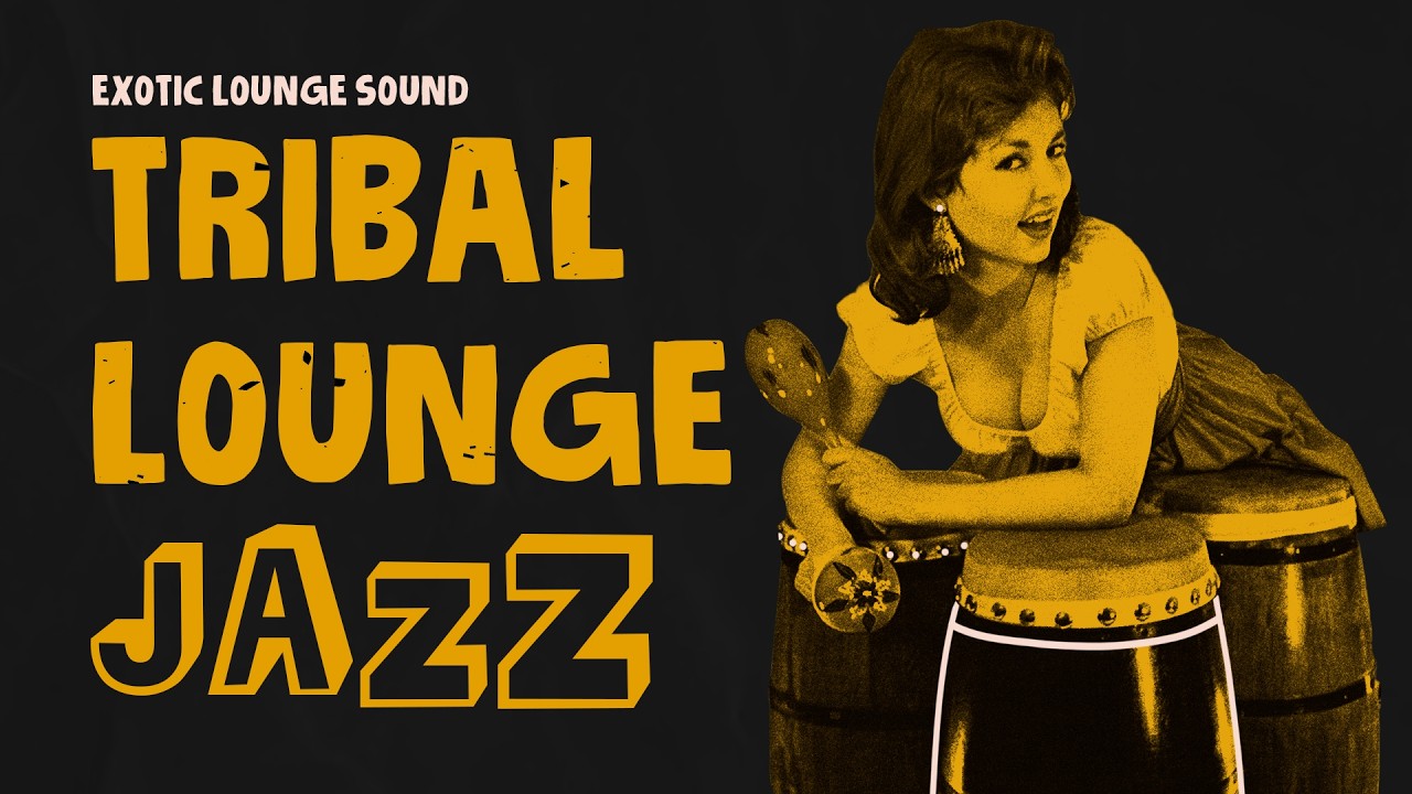 Tribal Lounge Jazz🍸Exotic Instrumental Retro Lounge Mix ✨ 60's Space-Age Jazz