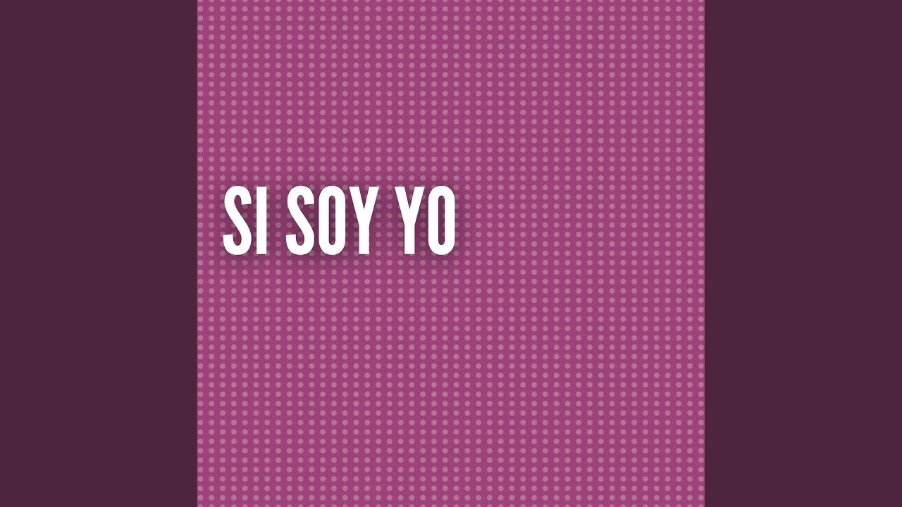Si Soy Yo