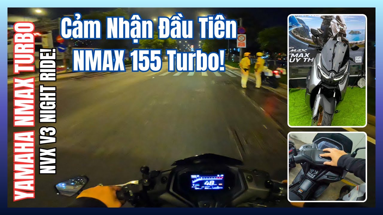 Cảm Nhận Đầu Tiên NMAX 155 Turbo Và Night Ride NVX V3! | Motorvlog 113