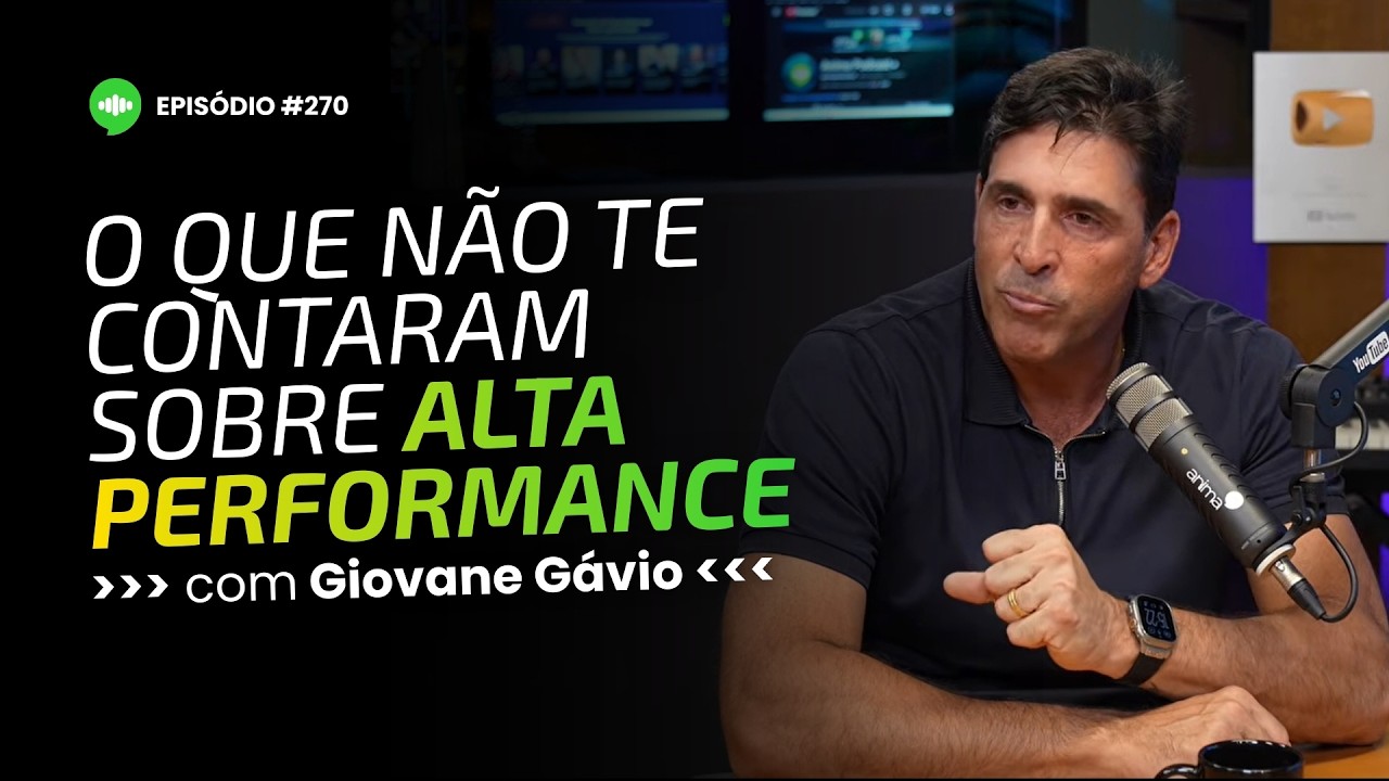 O que não te contaram sobre ALTA PERFORMANCE | Ep #270 | Com Giovane Gávio