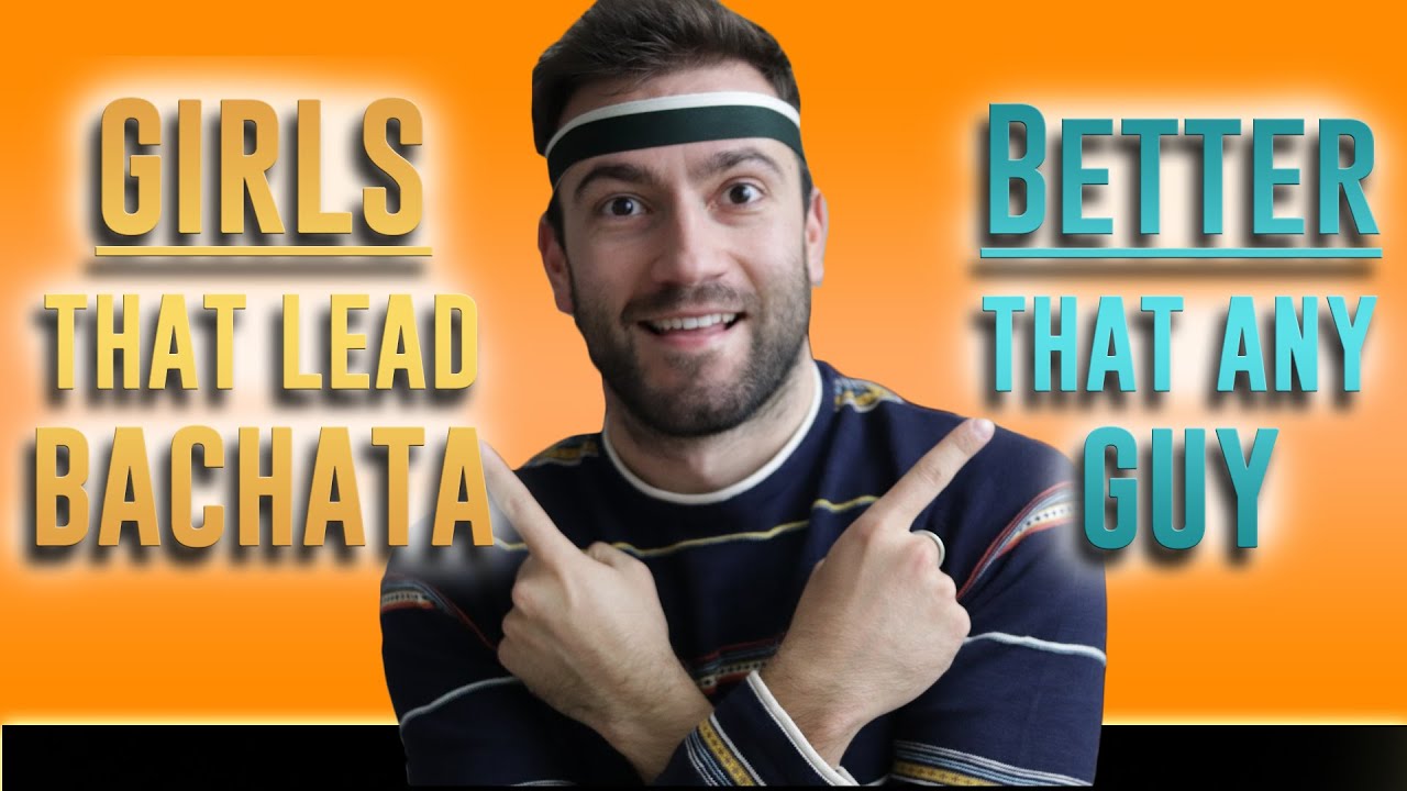 Girls That Lead Better Than Any Guy | Bachata Version