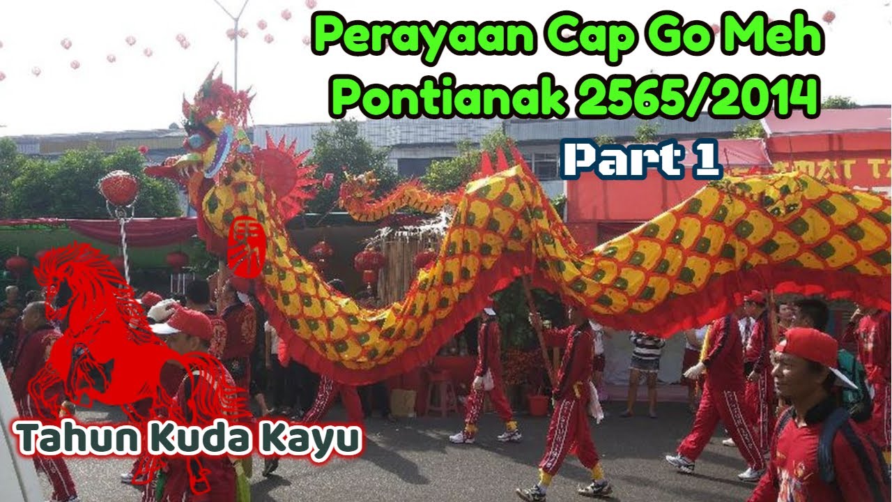 (PART 1) PERAYAAN CAP GO MEH KOTA PONTIANAK 2565/2014 