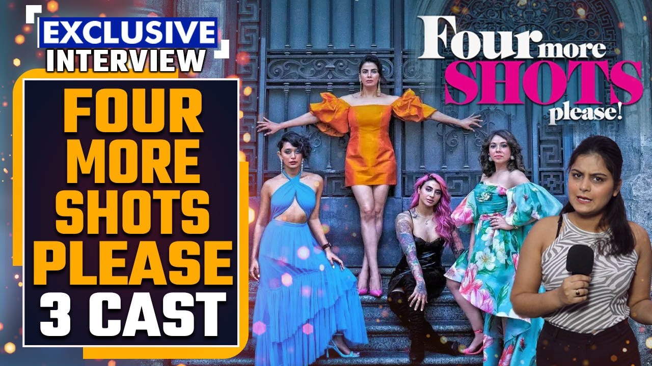 Four More Shots Please Season 3 Exclusive Interview of Sayani Gupta,Prateik Babbar and Maanvi Gagroo
